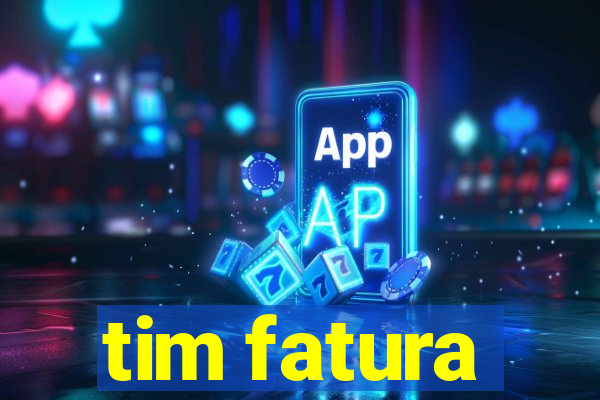 tim fatura